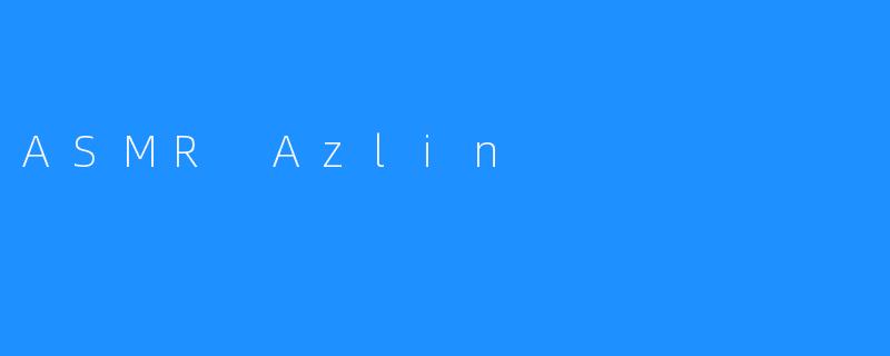 ASMR Azlin